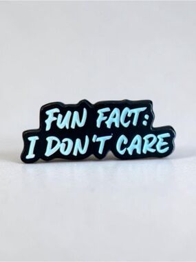 Enamel Pin: "FUN FACT:‎ I DON'T CARE" - Black & White Statement Pin